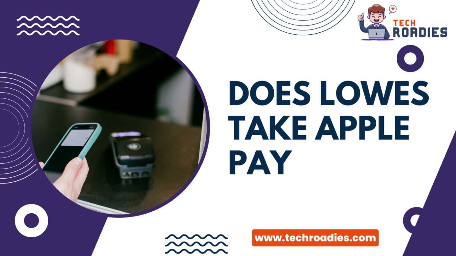 Does Lowe's Take Apple Pay? Tech Roadies
