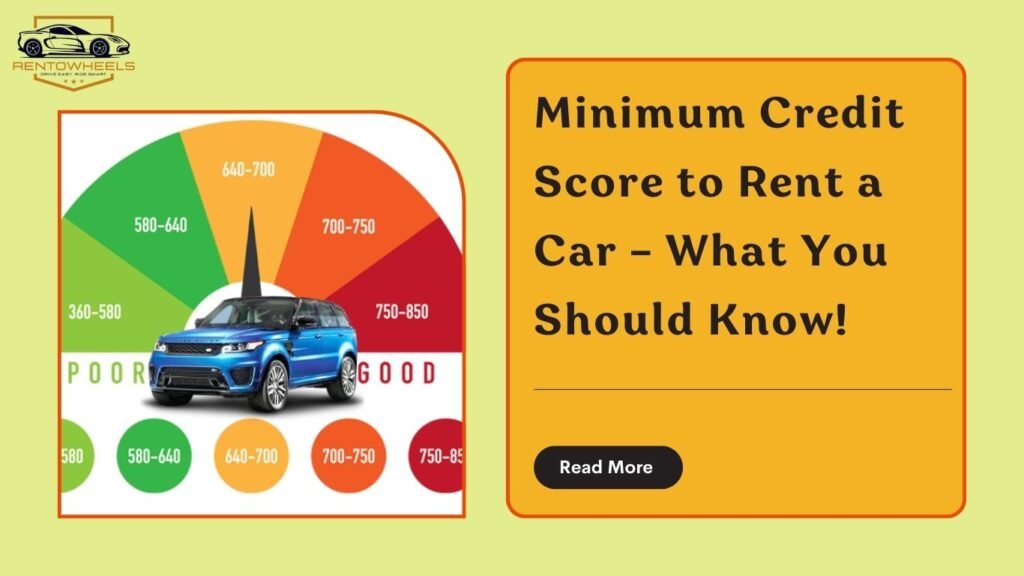 What is the minimum credit score to rent a car